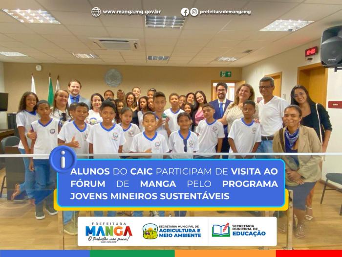 ALUNOS DO CAIC PARTICIPAM DE VISITA AO FÓRUM DE MANGA PELO PROGRAMA JOVENS MINEIROS SUSTENTÁVEIS ALUNOS DO CAIC PARTICIPAM DE VISITA AO FÓRUM DE MANGA PELO PROGRAMA JOVENS MINEIROS SUSTENTÁVEIS